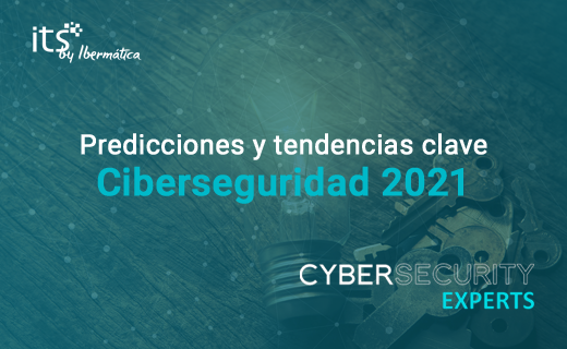 Predicciones y tendencias clave de Ciberseguridad 2021 